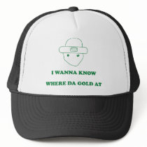 I Wanna Know Where Da Gold At Trucker Hat