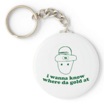 i wanna know where da gold at keychains