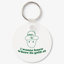 i wanna know where da gold at keychains by strk3 i wanna know where da gold at keychains