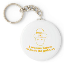 i wanna know where da gold at keychain