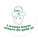 i wanna know where da gold at stickers