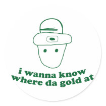 i wanna know where da gold at stickers by strk3 i wanna know where da gold at stickers
