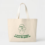 i wanna know where da gold at tote bag
