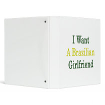 I Want A Brazilian Girlfriend Binder