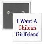 I Want A Chilean Girlfriend Button