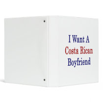 I Want A Costa Rican Boyfriend 3 Ring Binders