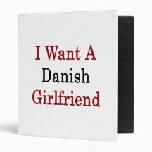 I Want A Danish Girlfriend 3 Ring Binder