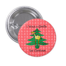I want a giraffe for christmas pinback buttons