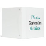 I Want a Guatemalan Girlfriend Vinyl Binder