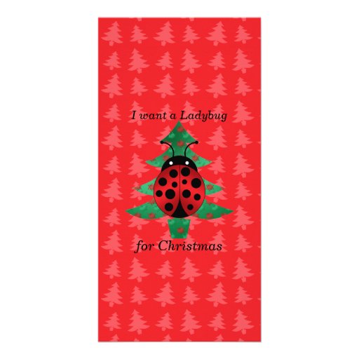 i want a ladybug for christmas red christmas trees card i want a ladybug for christmas red christmas trees card