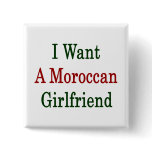 I Want A Moroccan Girlfriend Pins