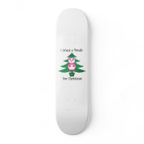 I want a panda for Christmas Skate Board