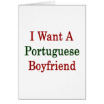 I Want A Portuguese Boyfriend Greeting Cards