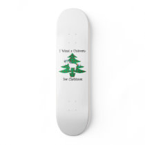 I want a unicorn for Christmas Skateboard Deck