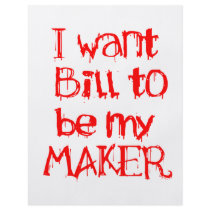 I want Bill to be my MAKER Custom Flyer