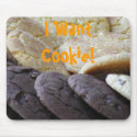 I Want Cookie! mousepads