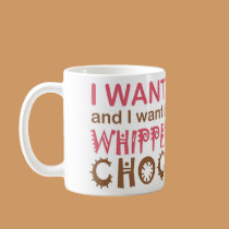 I Want it All... mugs