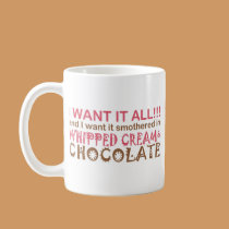 I Want it All... mugs