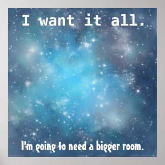 I Want It All Space Poster
