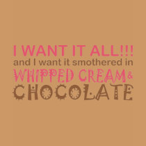 I Want it All... t-shirts