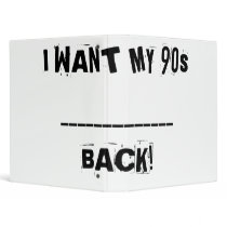 I WANT MY 90s BACK! BINDER