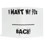 I WANT MY 90s BACK! BINDER