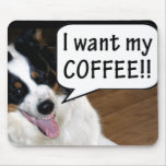 I want my coffee! Mousepad I want my coffee! Mousepad