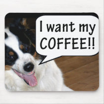I want my coffee! Mousepad
