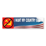 I Want My Country Back! Bumper Stickers