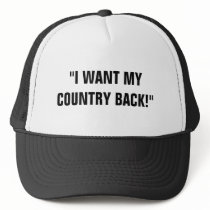 "I WANT MY COUNTRY BACK!" HAT