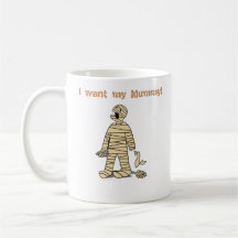 I Want My Mummy Funny Mummy Halloween Coffee Mug
