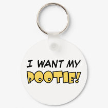I want my Pootie! Keychain