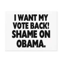 I want my vote back! Shame on Obama. Postcard