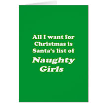 I want Santa's list of naughty girls Greeting Cards