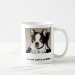 I Want Some Please Boston Terrier Mug