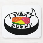 I want Sushi mousepads