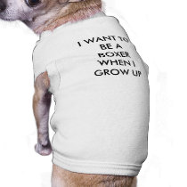 I WANT TO BE A BOXER WHEN I GROW UP pet clothing
