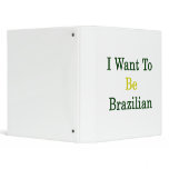 I Want To Be Brazilian Binders