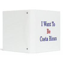 I Want To Be Costa Rican Vinyl Binder