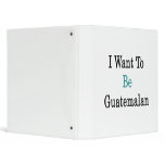 I Want To Be Guatemalan Vinyl Binder