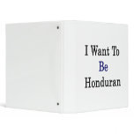 I Want To Be Honduran Binder