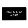 I Want To Be Left Alone. Black White Custom Personalized Shipping Labels