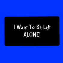 I Want To Be Left Alone. Black White Custom Personalized Shipping Labels