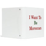 I Want To Be Moroccan Binders