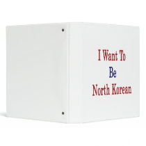 I Want To Be North Korean Binders