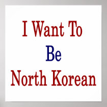 I Want To Be North Korean Print