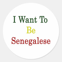 I Want To Be Senegalese Sticker