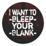 I want to *bleep* your *blank* stickers
