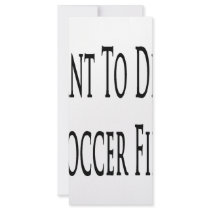 I Want To Die In A Soccer Field rack cards