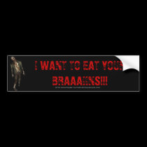 I Want To Eat Yor Brains Bumper Sticker bumper stickers